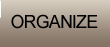 ORGANIZE